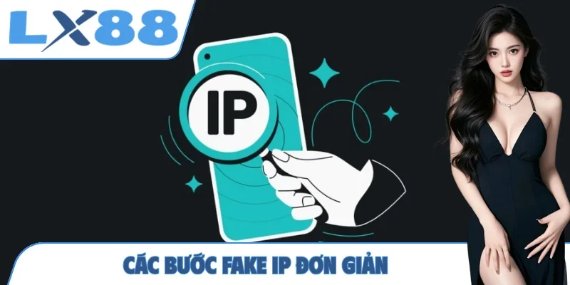 Fake IP Vào LX88 - Hướng Dẫn Quy Trình 5 Bước Chuẩn Xác - MUNORI