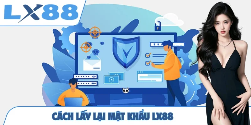 Lấy Lại Mật Khẩu LX88 - Hướng Dẫn Khôi Phục Tài Khoản - MUNORI