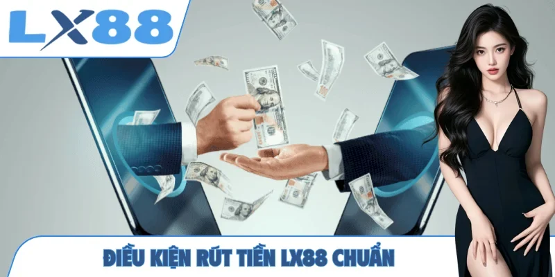Rút Tiền LX88 - Thao Tác Nhanh, Nhận Thưởng Sau 3 Phút - MUNORI
