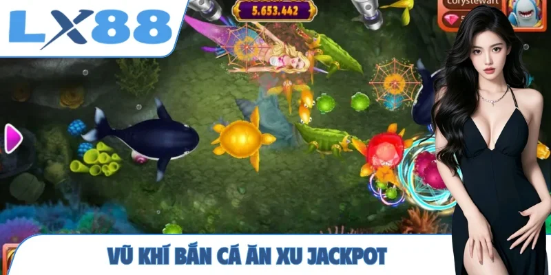 Bắn Cá Ăn Xu Jackpot - Săn Hũ Vàng Đại Dương Hàng Tỷ Đô - MUNORI